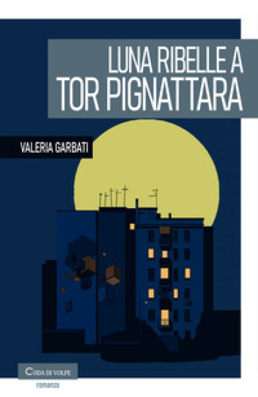 Luna ribelle a Tor Pignattara