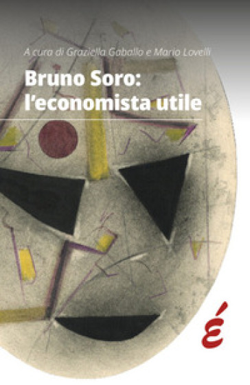 Bruno Soro: l'economista utile