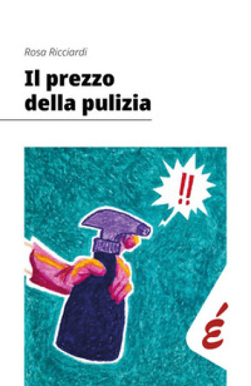 Il prezzo della pulizia. Le lavoratrici delle pulizie in Veneto