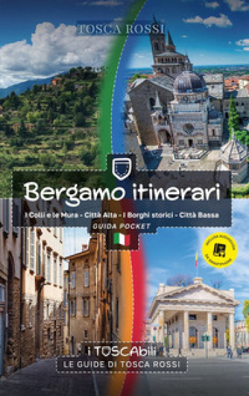 Bergamo itinerari. I colli e le mura-Città alta-I borghi storici-Città bassa. Guida pocket