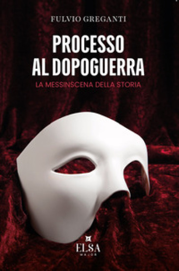 Processo al dopoguerra. La messinscena della storia