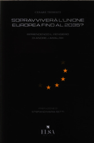 Sopravviverà l'Unione Europea fino al 2035? Riprendendo il pensiero di Andrej Amalrik
