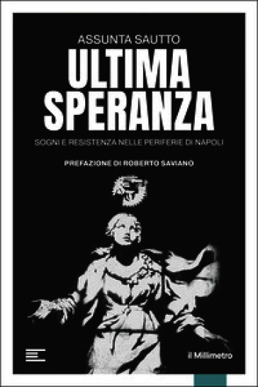 Ultima speranza. Sogni e resistenza nelle periferie di Napoli