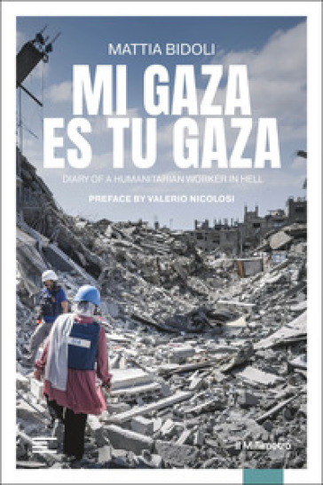 Mi Gaza es Tu Gaza. Diary of a humanitarian worker in hell