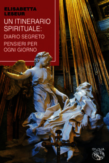 Un itinerario spirituale. Diario segreto e pensieri per ogni giorno