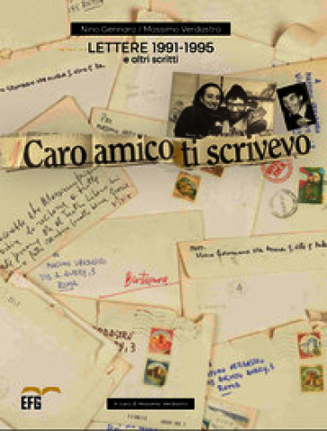 Caro amico ti scrivevo. Lettere 1991-1995