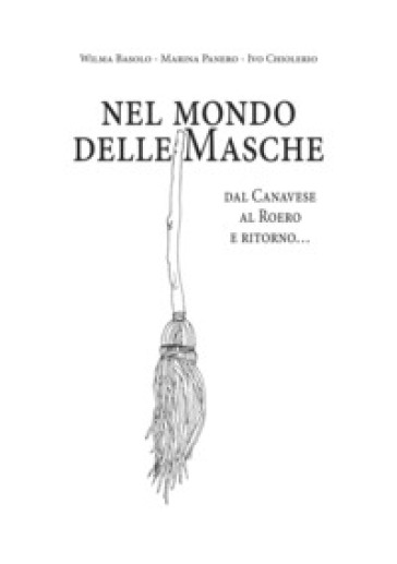 Nel mondo delle masche. Dal Canavese al Roero e ritorno...