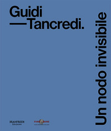Guidi-Tancredi. Un nodo invisibile