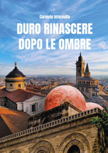Duro rinascere dopo le ombre