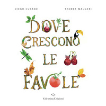 Dove crescono le favole. Ediz. a colori