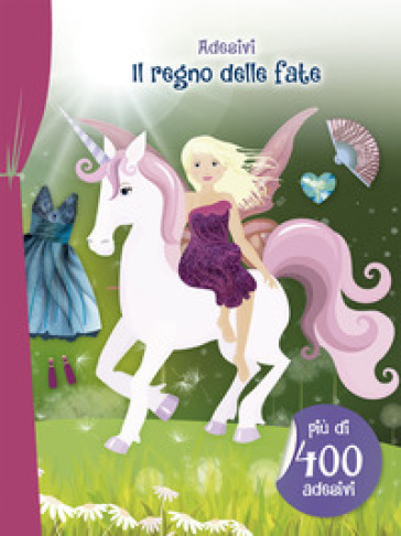 Il regno delle fate. Adesivi. Ediz. illustrata