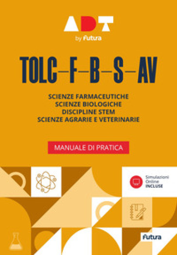 Accademia dei Test. TOLC-F-B-S-AV. Manuale di pratica 2026/2027. Con simulazioni online