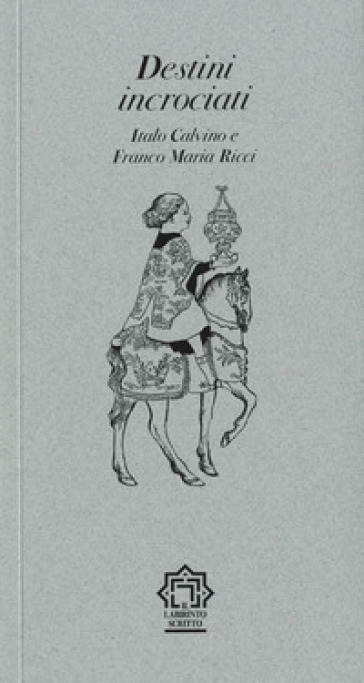 Destini incrociati. Italo Calvino e Franco Maria Ricci