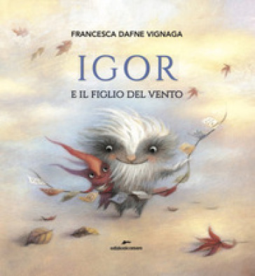 Igor e il figlio del vento. Ediz. a colori