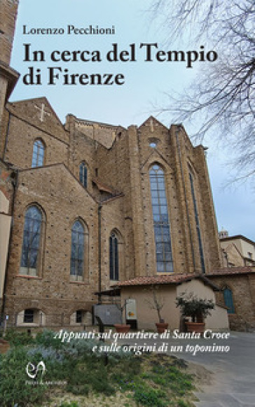 In cerca del Tempio di Firenze. Appunti sul quartiere di Santa Croce e sulle origini di un toponimo