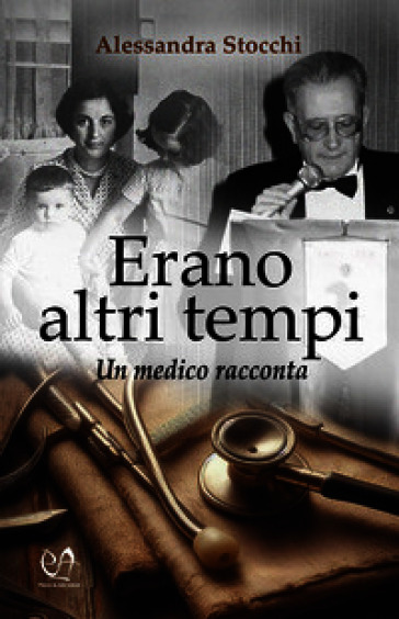 Erano altri tempi. Un medico racconta