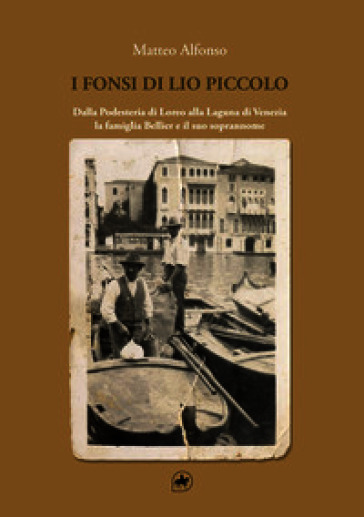 I Fonsi di Lio Piccolo. Dalla Podesteria di Loreo alla Laguna di Venezia. La famiglia Bellier e il suo soprannome