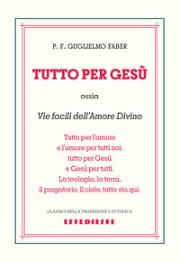 Tutto per Gesù. Vie facili dell'amore divino