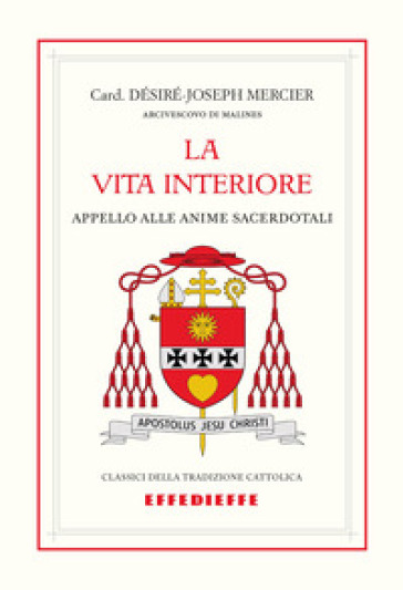 La vita interiore. Appello alle anime sacerdotali