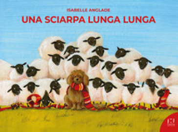 Una sciarpa lunga lunga. Ediz. illustrata