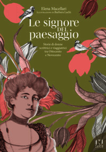 Le signore del paesaggio. Storie di donne scrittrici e viaggiatrici tra Ottocento e Novecento