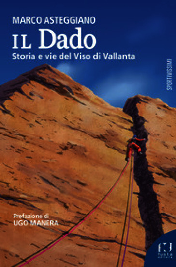 Il Dado. Storia e vie del Viso di Vallanta