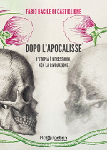 Dopo l'apocalisse. L'utopia è necessaria, non la rivoluzione
