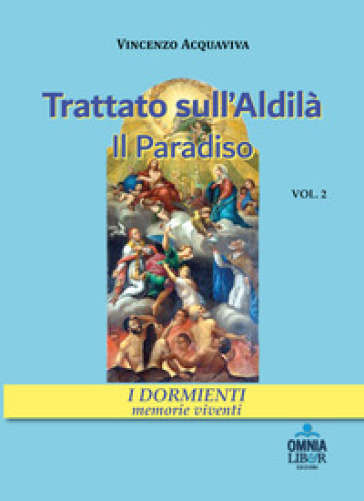 Trattato sull'aldilà. Il paradiso. Vol. 2: I dormienti. Memorie viventi
