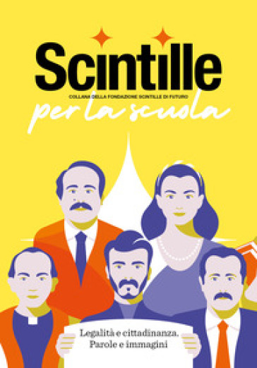 Scintille per la scuola. Legalità e cittadinanza. Parole e immagini. Ediz. speciale
