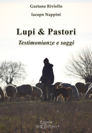 Lupi & pastori. Testimonianze e saggi. Ediz. ampliata