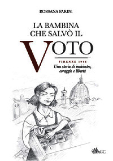 La bambina che salvò il voto. Firenze 1946. Una storia di inchiostro, coraggio e libertà