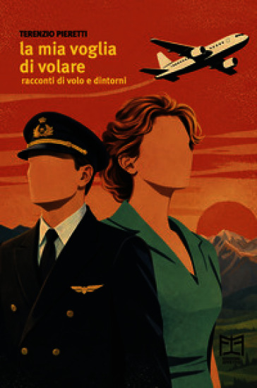 La mia voglia di volare. Racconti di volo e dintorni