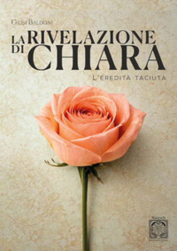 La rivelazione di Chiara. L'eredità taciuta