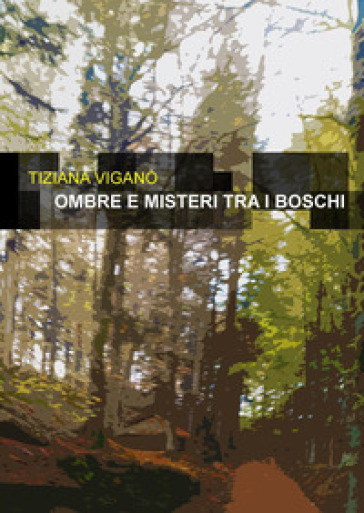 Ombre e misteri tra i boschi. Delitti in Valganna
