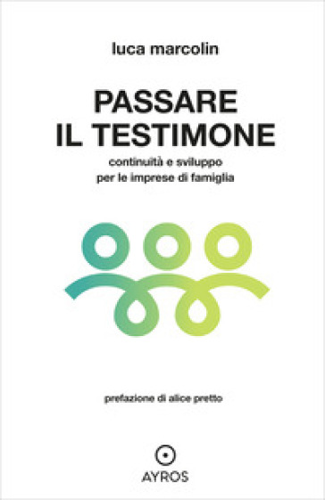 Passare il testimone. Continuità e sviluppo per le imprese di famiglia