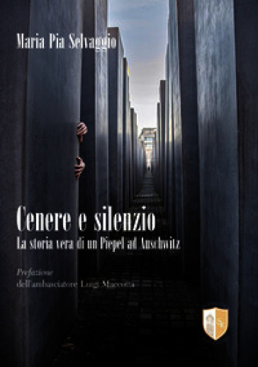 Cenere e silenzio. La storia vera di un Piepel ad Auschwitz