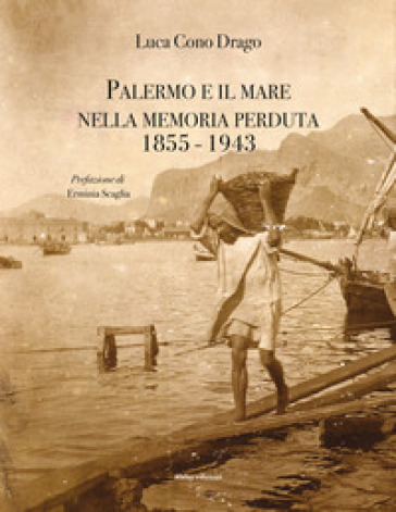 Palermo e il mare nella memoria perduta 1855-1943