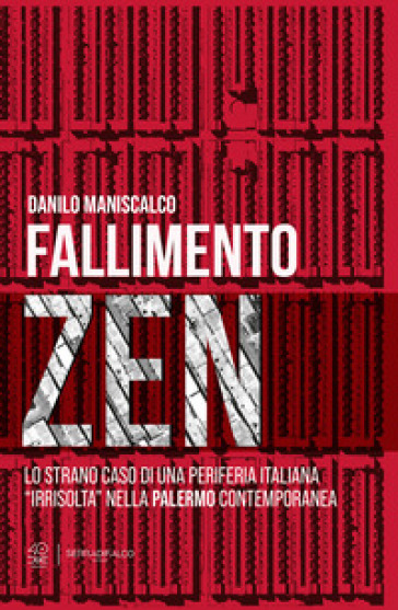 Fallimento zen. Lo strano caso di una periferia italiana «irrisolta» nella Palermo contemporanea. Ediz. critica