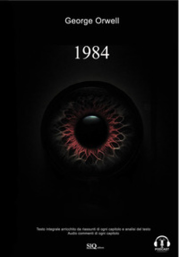 1984. Edizione integrale arricchita da riassunti di ogni capitolo e analisi del testo. Audio commenti di ogni capitolo