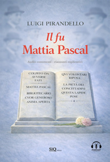 Il fu Mattia Pascal. Audio commenti-Riassunti esplicativi