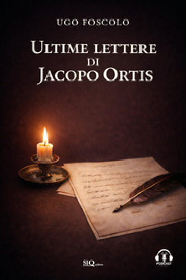 Ultime lettere di Jacopo Ortis. Audio commenti. Riassunti esplicativi