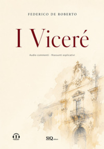 I Viceré. Audio commenti. Riassunti esplicativi