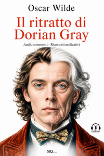 Il ritratto di Dorian Gray. Audio commenti. Riassunti esplicativi
