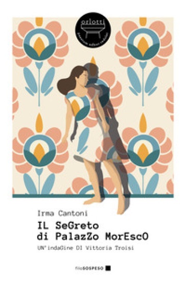 Il segreto di Palazzo Moresco. Un'indagine di Vittoria Troisi