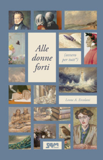 Alle donne forti. (Ovvero per tutt*)