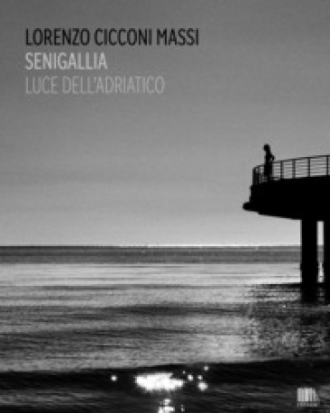 Senigallia. Luce dell'Adriatico. Ediz. italiana e inglese