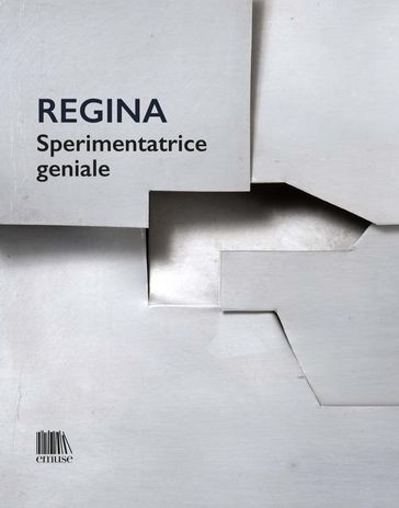 Regina. Sperimentatrice geniale