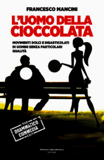 L'uomo della cioccolata. Movimenti dolci e disarticolati di uomini senza particolari qualità