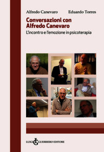 Conversazioni con Alfredo Canevaro. L'incontro e l'emozione in psicoterapia