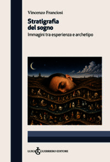 Stratigrafia del sogno. Immagini tra esperienza e archetipo